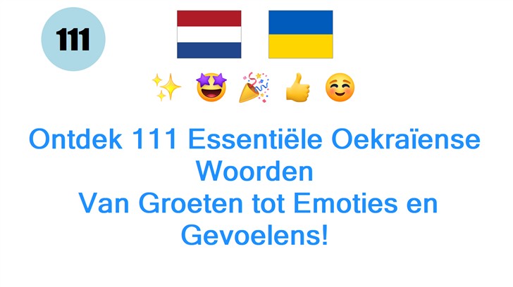 Ontdek 111 Essentiële Oekraïense Woorden: Van Groeten tot Emoties en Gevoelens!